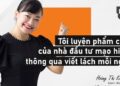 Chuyện Nhà đầu tư mạo hiểm tập viết mỗi ngày vì niềm tin biến khởi nghiệp trở thành trụ cột của nền kinh tế Việt Nam